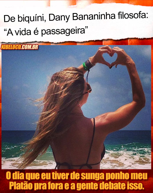 De biquíni, Dany Bananinha filosofa: “A vida é passageira”